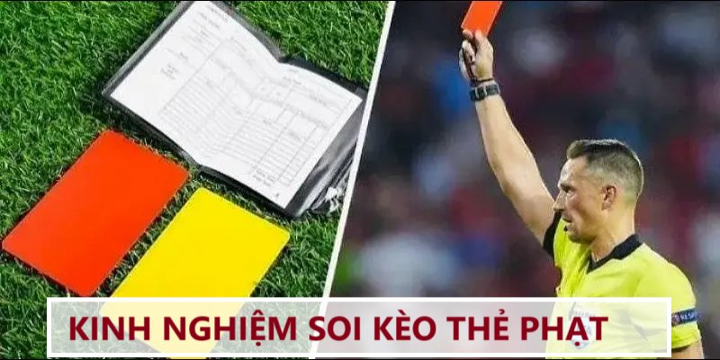 Kinh nghiệm soi kèo cược thẻ phạt